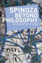 Couverture du livre « Spinoza Beyond Philosophy » de Beth Lord aux éditions Edinburgh University Press