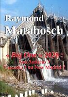 Couverture du livre « Big one 2020 : san andreas ? cascadia ? ou new madrid ? » de Raymond Matabosch aux éditions Lulu