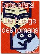Couverture du livre « De l'usage des romans » de Gordon De Percel aux éditions Ebookslib