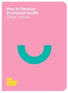 Couverture du livre « How to Develop Emotional Health » de Life The School Of aux éditions Pan Macmillan