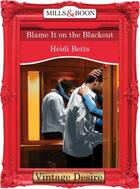 Couverture du livre « Blame It on the Blackout (Mills & Boon Desire) » de Heidi Betts aux éditions Mills & Boon Series