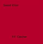 Couverture du livre « Sweet Elixir » de P.F. Catcher aux éditions Epagine