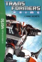 Couverture du livre « Transformers - Prime t.5 ; l'arme secrète » de  aux éditions Hachette Jeunesse