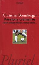 Couverture du livre « Passions ordinaires - du match de football au concours de dictee » de Christian Bromberger aux éditions Pluriel