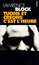 Couverture du livre « Tuons et creons, c'est l'heure » de Lawrence Block aux éditions Points