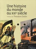 Couverture du livre « Une Histoire Du Monde Xixe » de Zeldin-T aux éditions Larousse