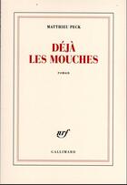 Couverture du livre « Déjà les mouches » de Matthieu Peck aux éditions Gallimard