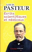 Couverture du livre « Écrits scientifiques et médicaux » de Louis Pasteur aux éditions Flammarion