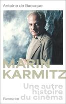 Couverture du livre « Marin Karmitz : une autre histoire du cinéma » de Antoine De Baecque aux éditions Flammarion