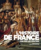 Couverture du livre « L'histoire de France vue par les peintres » de Dimitri Casali et Cristophe Beyeler aux éditions Flammarion