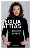 Couverture du livre « Une envie de vérité » de Cecilia Attias aux éditions Flammarion