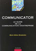 Couverture du livre « Communicator ; Le Guide De La Communication D'Entreprise ; 3e Edition » de Marie-Helene Westphalen aux éditions Dunod