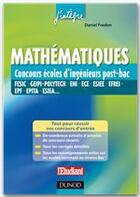 Couverture du livre « Mathématiques aux concours ingénieur post-bac ; fesic, geipi-polytech, ece, esiee, efrei, epf, epita » de Daniel Fredon aux éditions Dunod