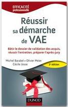 Couverture du livre « Réussir sa démarche de VAE ; bâtir le dossier de validation des acquis, réussir l'entretien, préparer l'après-jury (3e édition) » de Olivier Meier et Michel Barabel et Cecile Josse aux éditions Dunod