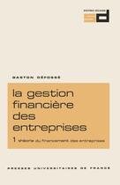 Couverture du livre « La gestion financière entreprises t.1 ; théorie du financement des entreprises » de Gaston Defosse aux éditions Puf