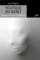 Couverture du livre « Politique du secret ; regards sur Le Bureau de légendes » de Yves Trotignon aux éditions Puf