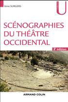 Couverture du livre « Scénographies du théâtre occidental (3e édition) » de Anne Surgers aux éditions Armand Colin