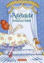 Couverture du livre « Adélaïde, Princesse Soleil » de Marie Sellier et Fossier aux éditions Casterman
