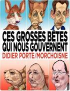 Couverture du livre « Ces grosses bêtes qui nous gouvernent » de Jacques Morchoisne aux éditions Dargaud