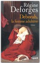 Couverture du livre « Déborah, la femme adultère » de Deforges-R aux éditions Fayard