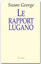 Couverture du livre « Le rapport Lugano » de Susan George aux éditions Fayard