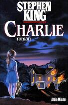 Couverture du livre « Charlie » de Stephen King aux éditions Albin Michel