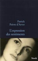 Couverture du livre « L'expression des sentiments » de Patrick Poivre D'Arvor aux éditions Stock