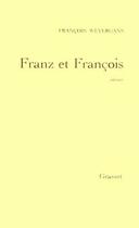 Couverture du livre « FRANZ ET FRANCOIS » de Francois Weyergans aux éditions Grasset Et Fasquelle