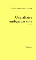 Couverture du livre « Une affaire embarrassante » de Gilles Martin-Chauffier aux éditions Grasset