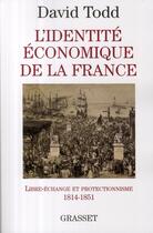 Couverture du livre « L'identite économique de la France » de David Todd aux éditions Grasset