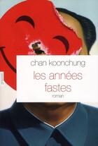 Couverture du livre « Les années fastes » de Chan Koonchung aux éditions Grasset Et Fasquelle