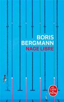 Couverture du livre « Nage libre » de Boris Bergmann aux éditions Le Livre De Poche