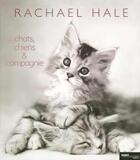 Couverture du livre « Chats, Chiens Et Compagnie » de Rachael Hale aux éditions Hors Collection