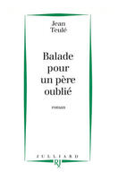 Couverture du livre « Ballade pour un père oublié » de Jean Teulé aux éditions Julliard