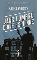 Couverture du livre « Dans l'ombre d'une espionne » de Anne Perry aux éditions 10/18