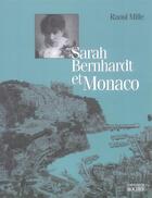 Couverture du livre « Sarah Bernhardt et Monaco » de Raoul Mille aux éditions Rocher