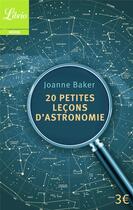 Couverture du livre « 20 petites lecons d'astronomie » de Joanne Baker aux éditions J'ai Lu
