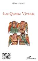 Couverture du livre « Les quatre vivants » de Philippe Peneaud aux éditions Editions L'harmattan