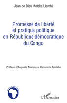 Couverture du livre « Promesse de liberté et pratique politique en république démocratique du Congo » de Moleka Liambi J D D. aux éditions Editions L'harmattan