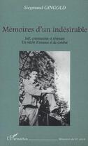 Couverture du livre « Memoires d'un indesirable - juif, communiste et resistant - un siecle d'errance et de combat » de Siegmund Gingold aux éditions Editions L'harmattan