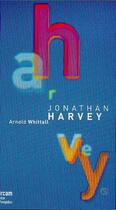 Couverture du livre « Jonathan Harvey » de Arnold Whittall aux éditions Editions L'harmattan