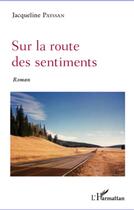 Couverture du livre « Sur la route des sentiments » de Jacqueline Payssan aux éditions L'harmattan