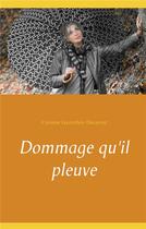 Couverture du livre « Dommage qu'il pleuve » de Lecorchey-Decarroz C aux éditions Books On Demand
