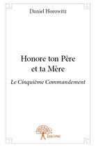 Couverture du livre « Honore ton père et ta mère » de Daniel Horowitz aux éditions Edilivre