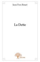 Couverture du livre « La dette » de Jean-Yves Bouet aux éditions Edilivre