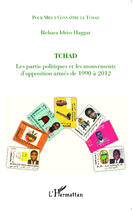 Couverture du livre « Tchad les partis politiques et les mouvements d'opposition armés de 1990 à 2012 » de Bichara Idriss Haggar aux éditions Editions L'harmattan