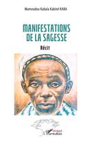 Couverture du livre « Manifestations de la sagesse » de Mamoudou Kabala Kabine Kaba aux éditions L'harmattan