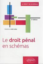 Couverture du livre « Le droit pénal en schémas (5e édition) » de Madeleine Lobe Lobas aux éditions Ellipses