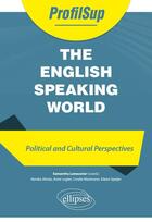 Couverture du livre « The english-speaking world - civilisation, politique et culture » de Lemeunier/Attnas aux éditions Ellipses