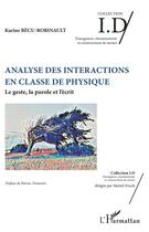 Couverture du livre « Analyse des interactions en classe de physique ; le geste, la parole et l'écrit » de Becu Robinault Karin aux éditions L'harmattan